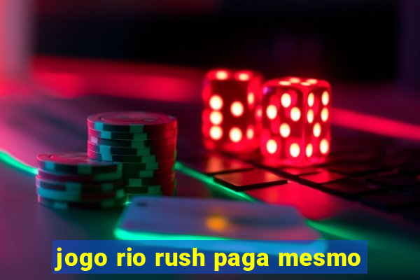 jogo rio rush paga mesmo